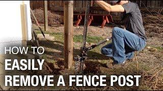 The Fastest and Easiest Way to Remove a Fence Post (that works every time)