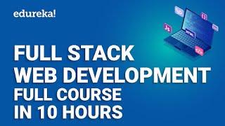 Full Stack Web Development Full Course - 10 Hours | Full Stack Web Developer Course | Edureka