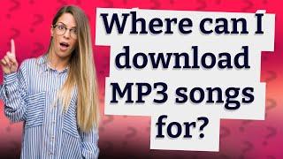Where can I download MP3 songs for?