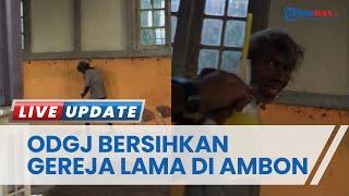 Fakta Viral Video ODGJ Bersihkan Gereja Lama di Ambon, Ternyata Begini Cerita Sejarahnya