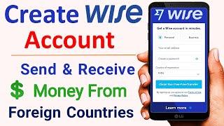 How to use Wise money transfer | Create Wise Account | Send & Receive Money from Foreign Countries