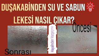 Duşakabin Su ve Sabun Lekesi Nasıl Çıkar? - Duşakabin Temizliği Nasıl Yapılır? - Duşakabin