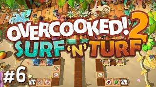 Overcooked 2 DLC - #6 - THE FINAL LEVEL!! (Surf 'n' Turf Gameplay)