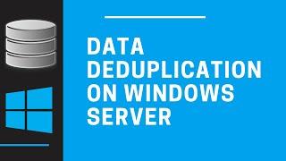 Configuring Data Deduplication on Windows Server