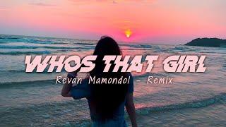 VIRAL TIKTOK ‼️ Whos That Girl - Revan Mamondol - REMIX