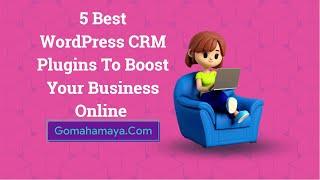 5 Best WordPress CRM Plugins To Boost Your Business Online 2022