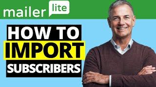 How To Import Subscribers To Mailerlite | Add Subscribers