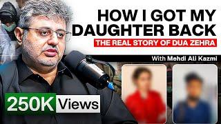 How a Father got his Daughter back - The Real Story of Dua Zehra - Mehdi Ali Kazmi #TPE 378