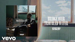 Stephen Stanley - Bridge Over Troubled Water (Official Audio)