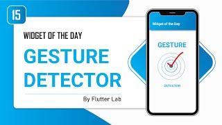 Gesture Detector • Flutter Widget of the Day #15