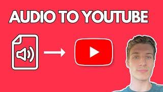 How to Upload Audio to YouTube for Music and Podcasts (2023 Guide)