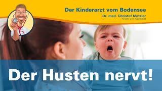 Der Husten nervt! — Der Kinderarzt vom Bodensee