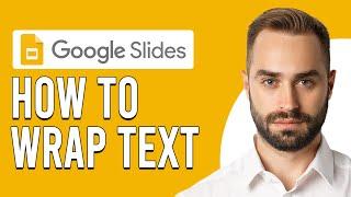 How To Wrap Text In Google Slides (Updated)