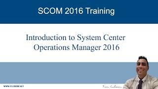Introduction to System Center Operations Manager 2016 (SCOM 2016)