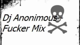 Dj Anonimous - Fucker Mix