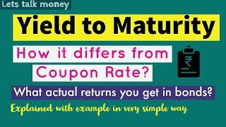 Yield To Maturity explained| Bonds and Debentures | Difference between Coupon Rate & YTM |Investment