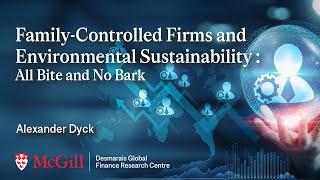 Family-Controlled Firms & Environmental Sustainability (Alexander Dyck) | 2024 CSFN Conference