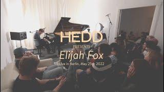 HEDD presents: Elijah Fox, Live in Berlin pt.1