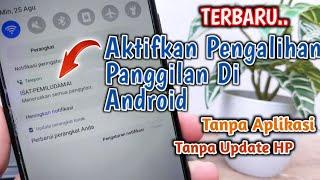 TERBARU!! Cara Mengaktifkan Penerusan Panggilan Di Android