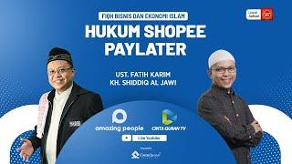 Kajian Fiqh Bisnis dan Ekonomi Islam - Hukum Shopee Paylater | bersama KH Shiddiq Al Jawi