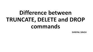 Difference between Truncate, Delete & Drop commands