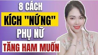 8 Cách k.ích "N.ứng" cho phụ nữ H.am muốn hơn | Thanh Hương Official