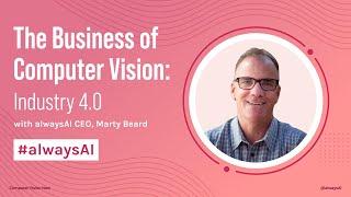 The Business of Computer Vision: Industry 4.0