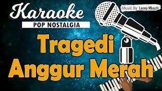 Karaoke TRAGEDI ANGGUR MERAH - Loela Drakel