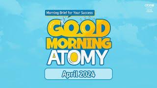 Good Morning Atomy UK | April 2024