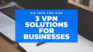 3 VPN Solutions for Businesses