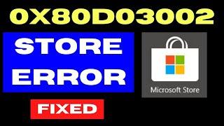 0x80D03002 Microsoft Store and Xbox app error on Windows 11 / 10 Fixed