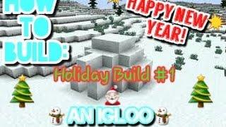 Holiday Build #1 | How to Build: An IGLOO! | My Builds #11 | HAPPY NEW YEAR! (Read Desc.)