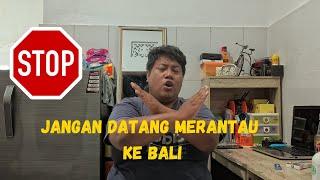 STOP Jangan Datang Merantau Ke Bali, Jika tidak siap dengan Hal ini!!!!