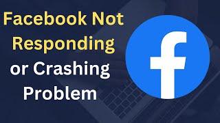 5 Ways to Fix Facebook Not Responding Problem on Laptop || Facebook crashing Problem on Pc