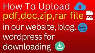 How To Upload pdf,doc,rar file in our website ,blog,wordpress for downloading | Hindi