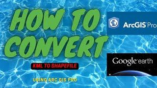 HOW TO: CONVERT KML FILE TO SHAPEFILE IN ARC GIS PRO/ ARC GIS