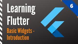 Learning Flutter, Part 6, Basic Widgets-Introduction