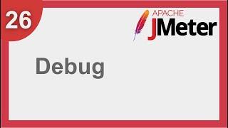 JMeter Beginner Tutorial 26 - How to DEBUG