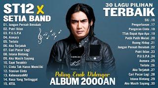 KOLEKSI LAGU ST12 X SETIA BAND FULL ALBUM 2000AN PILIHAN TERBAIK - LAGU TERBAIK ST12 SETIA BAND