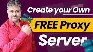 Create Your Own FREE Proxy Server | How To Make Your Own Proxy Server For Free
