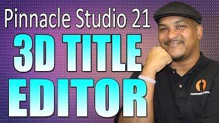 Pinnacle Studio 21 Ultimate | 3D Title Editor Tutorial