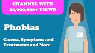 Phobias - Causes, Symptoms, and Treatments and More