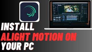 How To Download Alight Motion On PC | Easily Install Alight Motion ( Easy Video Editing Software )