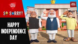 So Sorry: HAPPY INDEPENDENCE DAY | Independence Day | INDIA | NDA | PM Modi | Rahul Gandhi