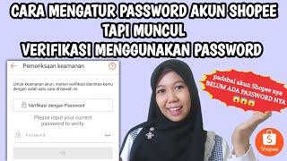 CARA MENGATASI VERIFIKASI MENGGUNAKAN PASSWORD PADA AKUN SHOPEE YANG BELUM ADA PASSWORD NYA