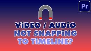 Video/Audio Not Snapping to Timeline???? (Premiere Pro Tutorial)