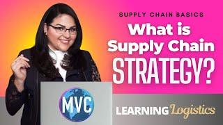 What is Supply Chain Strategy? (SUPPLY CHAIN BASICS, LEARNING LOGISTICS) Lesson 6