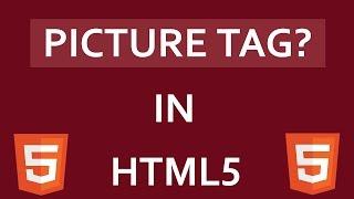 HTML5: - What Is Picture Tag In HTML5? | Responsive Web Design Using Picture Tag