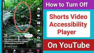 How to Turn Off YouTube Shorts Accessibility Player | Remove Play Pause Button From YouTube Shorts