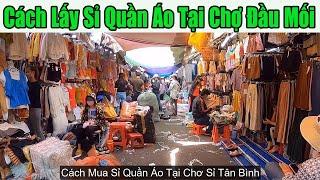 CHỢ TÂN BÌNH | Cách Mua Sỉ Quần Áo Tại Chợ Đầu Mối Như Thế Nào | #nganhmaymac